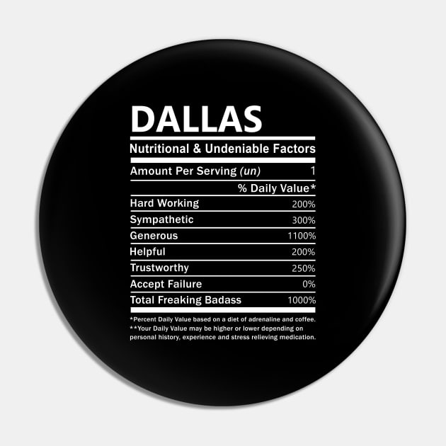 Dallas Name T Shirt - Dallas Nutritional and Undeniable Name Factors Gift Item Tee Pin by nikitak4um