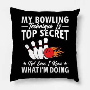My Bowling Technique Is Top-Secret joks Bowling Bowler Lover Pillow