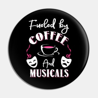 Fueled by Coffee and Musicals Pin