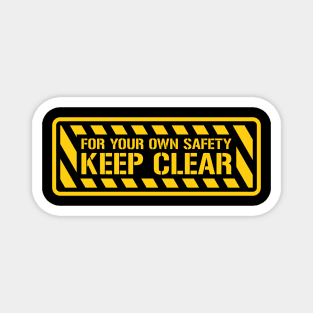 For Your Own Safety KEEP CLEAR! Magnet