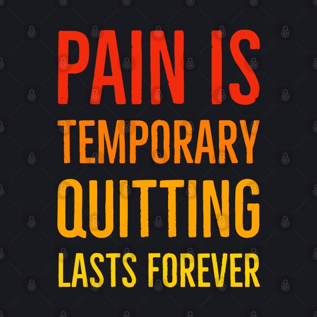 Pain Is Temporary Quitting Lasts Forever by Suzhi Q