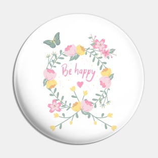 Be happy. Floral design Pin