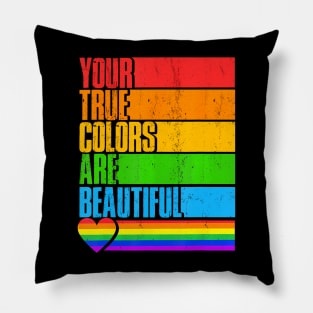 Your True Colors Are LGBTQ  Gay Pride Pillow