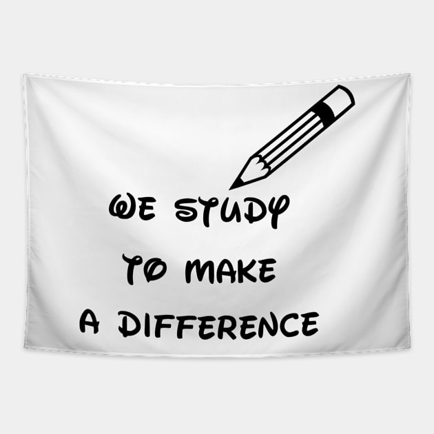 We study to make a difference Tapestry by sarahnash