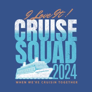 Cruise Squad I Love It When We're Cruising Together T-Shirt