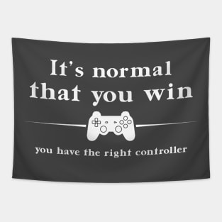 It's normal that you win, you have the Right Controller Tapestry