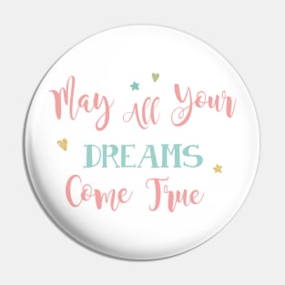 May your dreams come true Pin