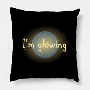 I'm Glowing Pillow