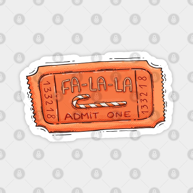 Fa La La. Admit one Magnet by Tania Tania