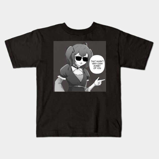 That wasn't very cash money of you - Anime Meme - Anime - Kids T-Shirt | TeePublic That wasn't very cash money of you - Anime Meme - Anime - Kids T-Shirt | TeePublic