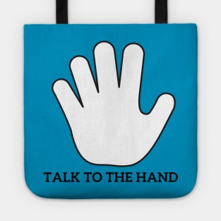 Talk to the hand Tote