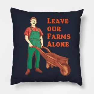 Leave our farms alone Pillow