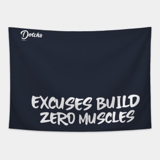 excuses build zero muscle - Dotchs Tapestry