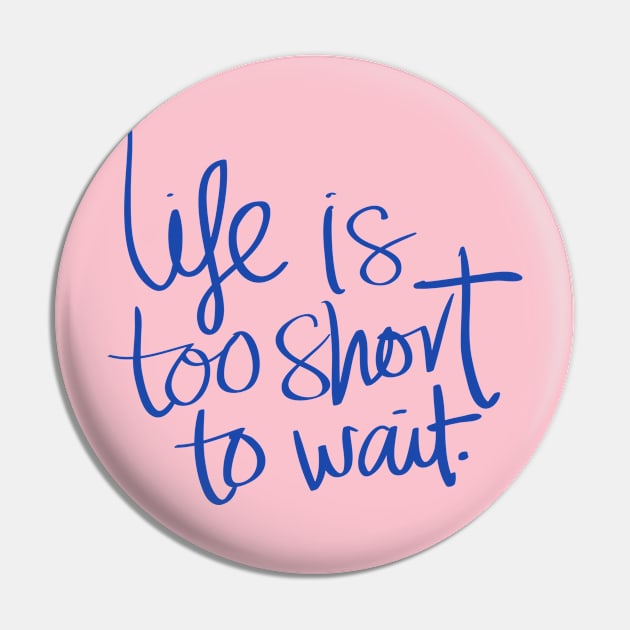 Life Is Short Pin by Tip Top Tee's