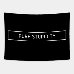 Pure Stupidity Tapestry