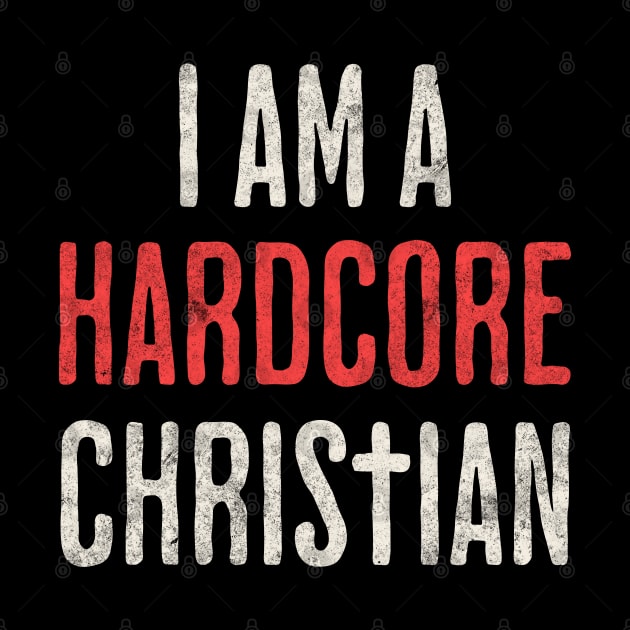 I am a Hardcore Christian - Hidden Cross Team Jesus Religious Faith in Christianity for Dark Background by Lunatic Bear