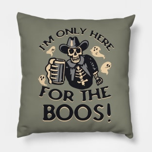 I'M ONLY HERE FOR THE BOOS COWBOY SKELETON GHOST BOOS WESTERN HALLOWEEN BEER LOVER HALLOWEEN PARTY DRINKING SHIRT Pillow