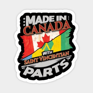 Made In Canada With Saint Vincentian Parts - Gift for Saint Vincentian From St Vincent And The Grenadines Magnet