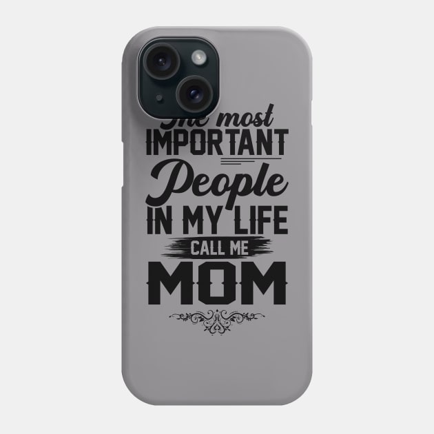 The most important people in my life call me Mom Phone Case by Global Gear