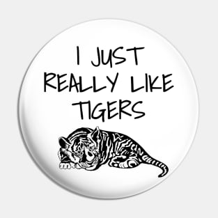 I Just Really Like Tigers Pin