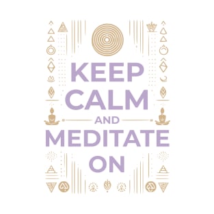 Keep Calm And Meditate On T-Shirt