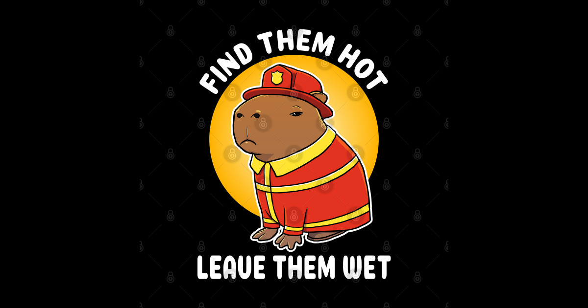 Find Them Hot Leave Them Wet Capybara Firefighter Costume Funny