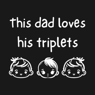 This Dad Loves His Triplets T-Shirt