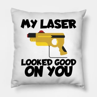 Lasertag my laser looked good on you Pillow