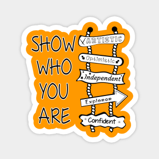 Show who you are Magnet