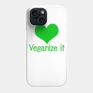 Veganize it Phone Case