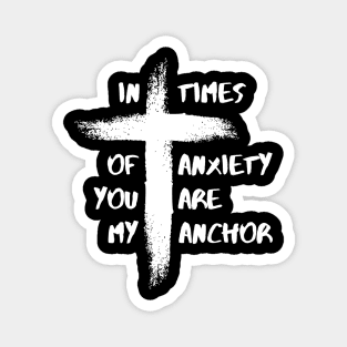In Times Of Anxiety You Are My Anchor Christian Cross Design Magnet