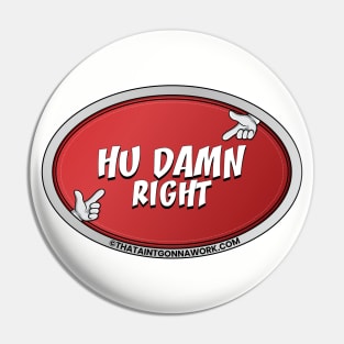 Hu Damn Right Pin