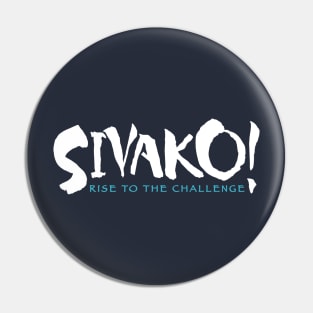 SIVAKO! Rise to the Challenge Pin