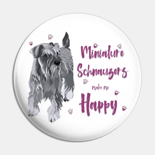 Miniature Schnauzers Make Me Happy! Especially for Mini Schnauzer Lovers! Pin