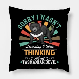 Tasmanian Devil lovers Sorry I Wasn't Listening I Was Thinking About Tasmanian Devil Pillow