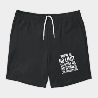 There is No Limit to What Women Can Do Shorts