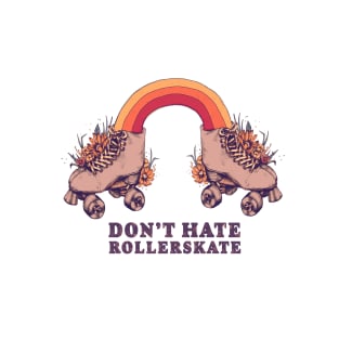 Don't Hate Rollerskate - Retro 70s Illustration - Color Variation 3 T-Shirt