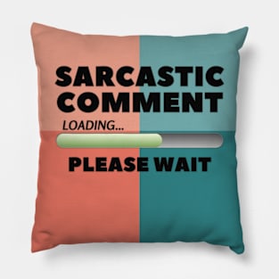 Sarcastic Comment Pillow