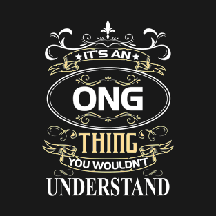 Ong Name Shirt It's An Ong Thing You Wouldn't Understand T-Shirt