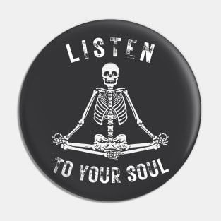 Listen to your soul, Skeleton meditating Pin