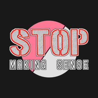 stop making sense T-Shirt