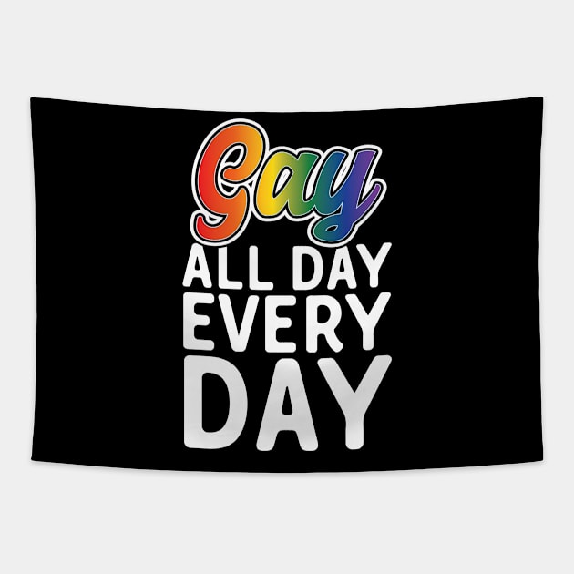 Gay All Day Every Day Tapestry by Eugenex