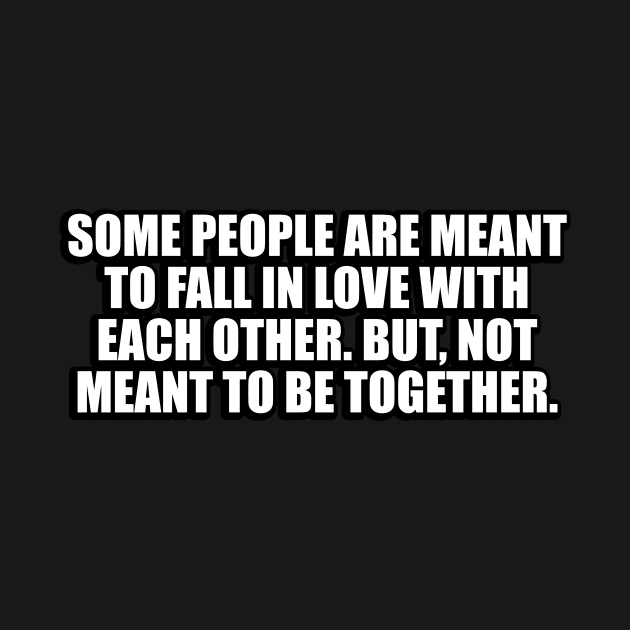 Some people are meant to fall in love with each other. But, not meant to be together by DinaShalash