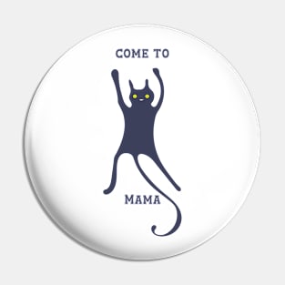 Come To Mama Cat Pin