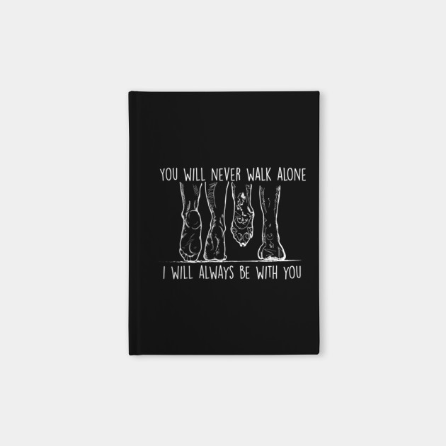 Funny Dog You Will Never Walk Alone Dogs Notebook Teepublic Funny Dog You Will Never Walk Alone Dogs Notebook Teepublic
