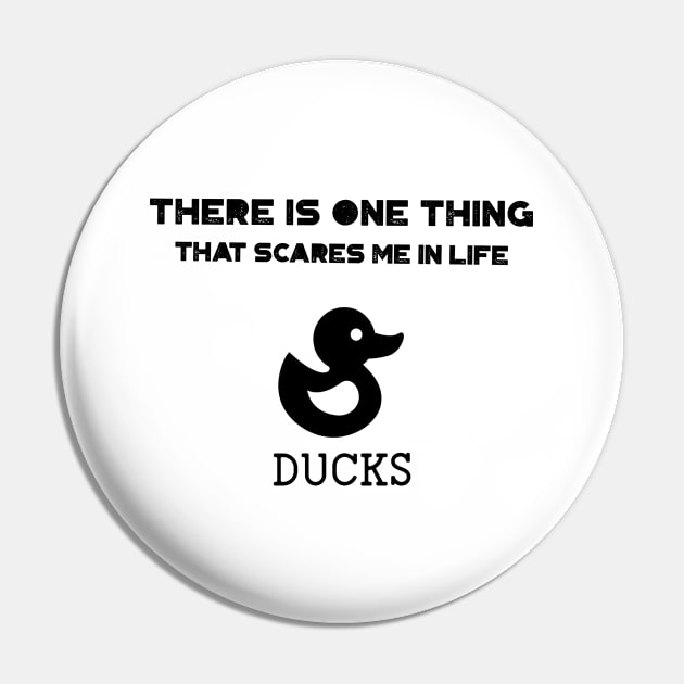 There is one thing that scares me in life. Ducks Pin by marko.vucilovski@gmail.com