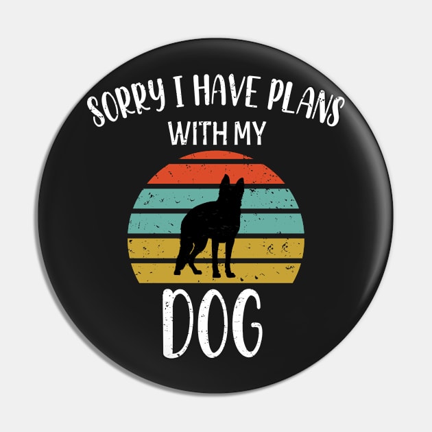 Sorry I Have Plans With My German Shepherds Dog - German Shepherds Retro Gift Pin by WassilArt