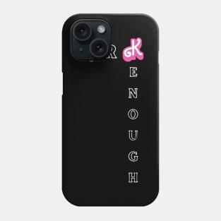 you are Kenough Phone Case