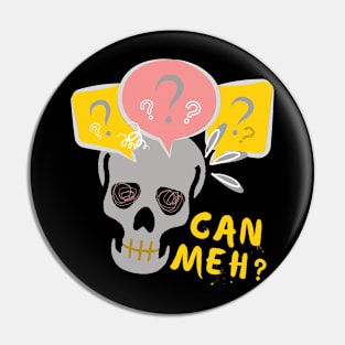 Funny Skeleton Can Meh Question Mark Singlish Pin