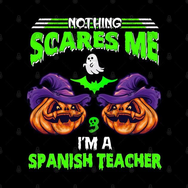 Nothing Scares Me I’m Spanish Teacher For Halloween by RickandMorty